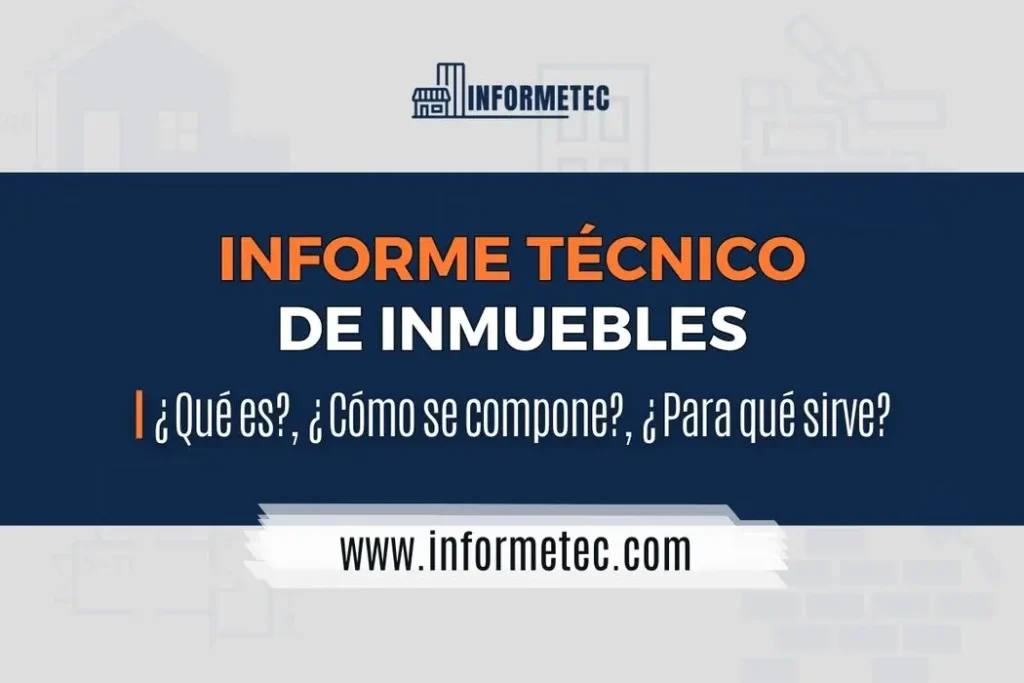 Placa corporativa de InformeTec. En la parte superior se observa el logotipo de la empresa INFORME TÉCNICO DE INMUEBLES. ¿Qué es?, ¿Cómo se compone?, ¿Para qué sirve?. No improvises, gestioná con datos. www.informetec.com